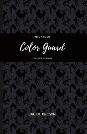 90 Days of Color Guard Practice Journal