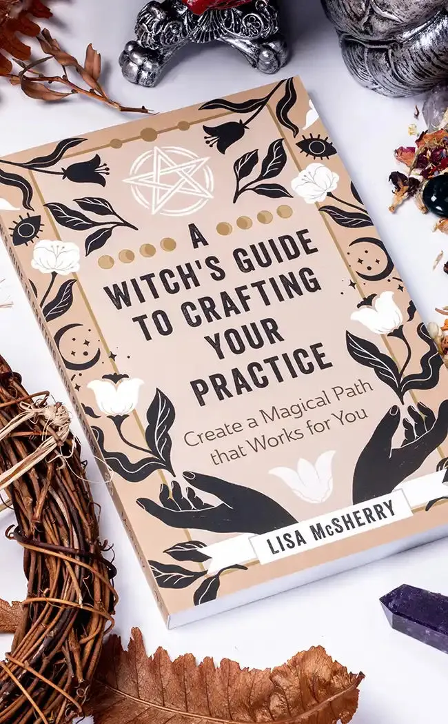 A Witch's Guide To Crafting Your Practice