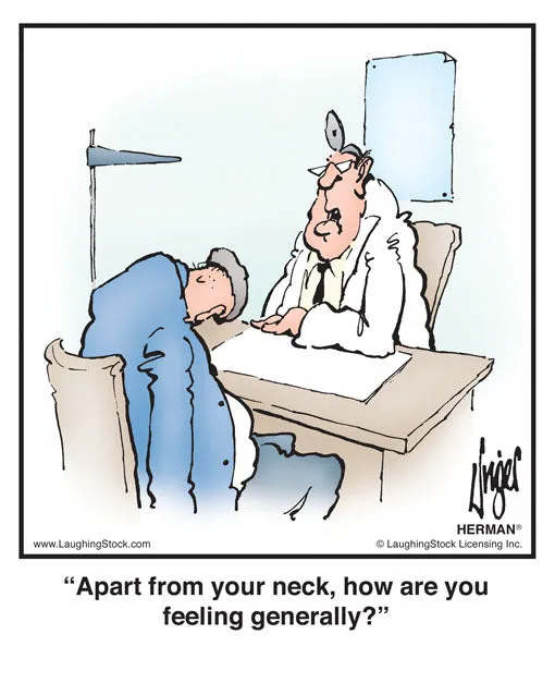 Apart from your neck, how are you feeling generally?