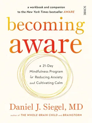 Becoming Aware: a 21-day mindfulness program for reducing anxiety and cultivating calm