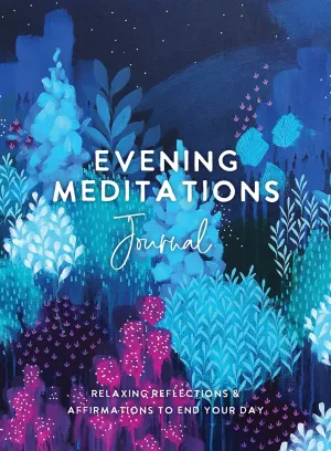 Evening Meditations Journal: Relaxing Reflections & Affirmations to End Your Day