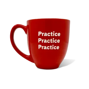 "Practice, Practice, Practice" Bistro Mug